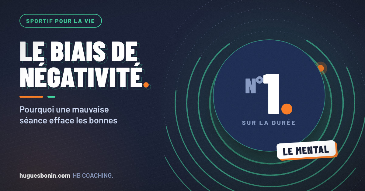 Sportif pour la vie, n° 1 : le biais de négativité. Pourquoi une mauvaise séance efface les bonnes.