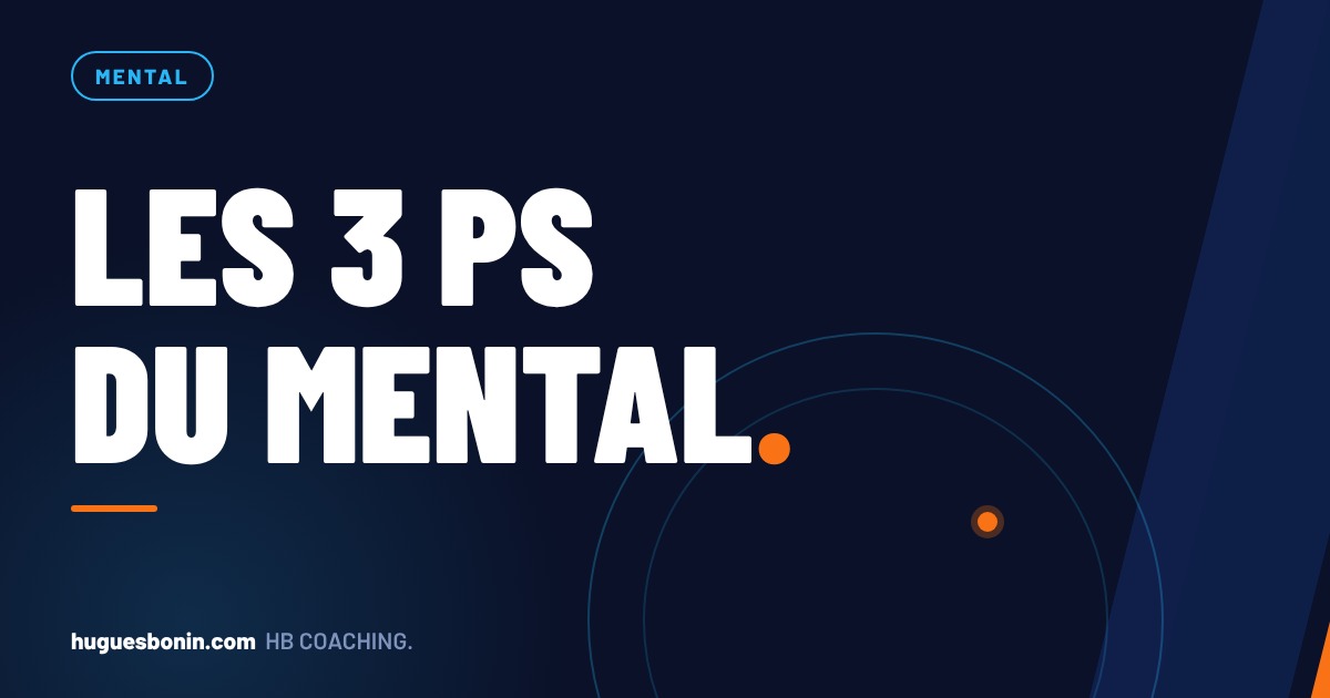 Les 3 Ps du mental