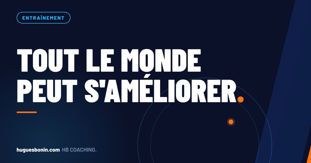 Tout le monde peut s&rsquo;améliorer